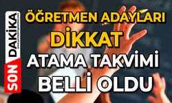 Öğretmen adayları dikkat: Atama takvimi belli oldu