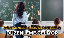 Öğretmenlerin kılık-kıyafetlerine düzenleme geliyor