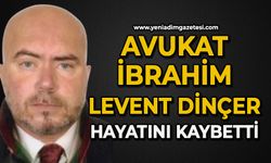 Avukat İbrahim Levent Dinçer hayatını kaybetti