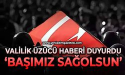 Valilik üzücü haberi duyurdu: "Milletimizin başı sağ olsun"