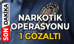 Narkotik operasyonu: 1 gözaltı