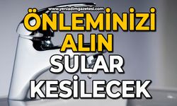 Önleminizi alın sular kesilecek