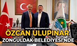 Özcan Ulupınar Zonguldak Belediyesi’nde