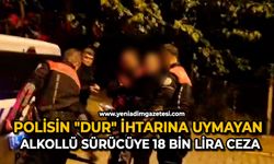 Polisin "dur" ihtarına uymayan alkollü sürücüye 18 bin lira ceza