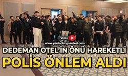 Dedeman Otel'in önü hareketlendi: Polis önlem aldı