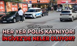 Her yer polis kaynıyor: İncivez’de neler oluyor?