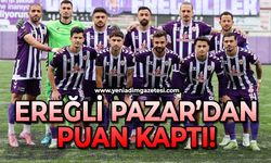 Ereğli Pazar'dan puan kaptı