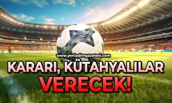 Kararı Kütahyalılar verecek
