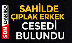 Sahilde çıplak erkek cesedi bulundu