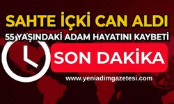 Sahte içki can aldı: 55 yaşındaki adam hayatını kaybetti