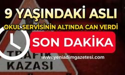 9 yaşındaki Aslı okul servisinin altında can verdi