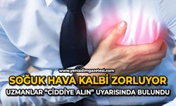Soğuk hava kalbi zorluyor: Uzmanlar “Ciddiye alın” uyarısında bulundu