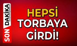 Hepsi torbaya girdi!
