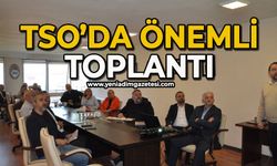 TSO’da önemli toplantı