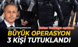 Büyük operasyon: 3 kişi tutuklandı