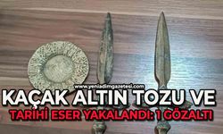 Kaçak altın tozu ve tarihi eser yakalandı: 1 gözaltı