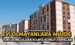 Evi olmayanlara müjde: TOKİ Zonguldak'a 1.872 konut yapacak