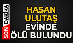 Hasan Ulıutaş ölü bulundu