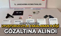 Uyuşturucuyla yakalanan 9 kişi gözaltına alındı