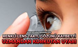 Renkli lens taktı, gözünü kaybetti: Uzmandan korkutan uyarı