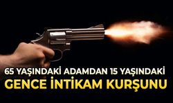 65 yaşındaki adamdan 15 yaşındaki gence intikam kurşunu