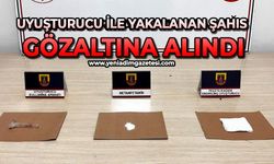 Uyuşturucu ile yakalanan şahıs gözaltına alındı
