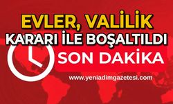 Evler, Valilik kararı ile boşaltıldı
