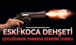 Eski koca dehşeti: Çocuğunun yanında kendini vurdu