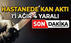 Hastanede kan aktı: 1’i ağır 4 yaralı
