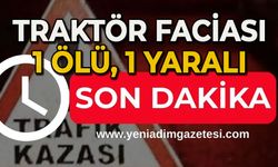 Traktör faciası:  1 kişi öldü, 1 kişi yaralandı