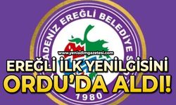 Ereğli ilk yenilgisi Ordu'da aldı