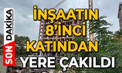 inşaatın 8’inci katından yere çakıldı
