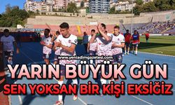 Yarın büyük gün: Sen yoksan bir kişi eksiğiz