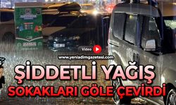 Şiddetli yağış sokakları göle çevirdi