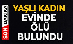 Yaşlı kadın evinde ölü bulundu