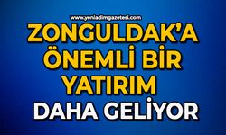 Zonguldak’a önemli bir yatırım daha geliyor