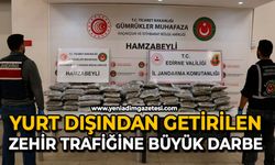 Yurt dışından getirilen zehir trafiğine büyük darbe