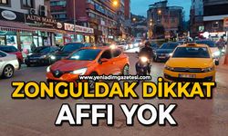 Zonguldak dikkat: Affı yok