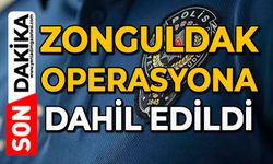 Zonguldak operasyona  dahil edildi