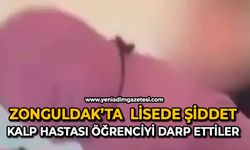 Zonguldak’ta lisede şiddet: Kalp hastası öğrenciyi darp ettiler