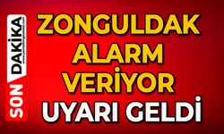 Zonguldak alarm veriyor uyarı geldi