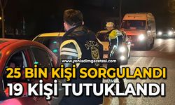 25 bin kişi sorgulandı 19 kişi tutuklandı