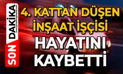 4. kattan düşen inşaat işçisi hayatını kaybetti