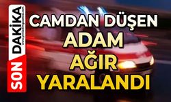 Camdan düşen adam ağır yaralandı
