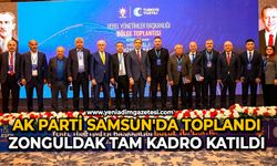 AK Parti Samsun'da toplandı: Zonguldak tam kadro katıldı