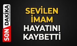 Sevilen imam hayatını kaybetti
