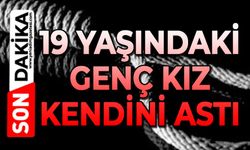 19 yaşındaki genç kız kendini astı