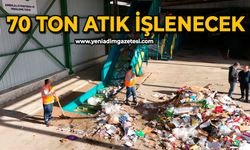 70 ton atık işlenecek