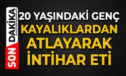 20 yaşındaki genç kayalıklardan atlayarak canına kıydı