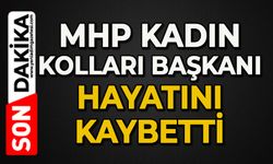 MHP Kadın Kolları Başkanı hayatını kaybetti
